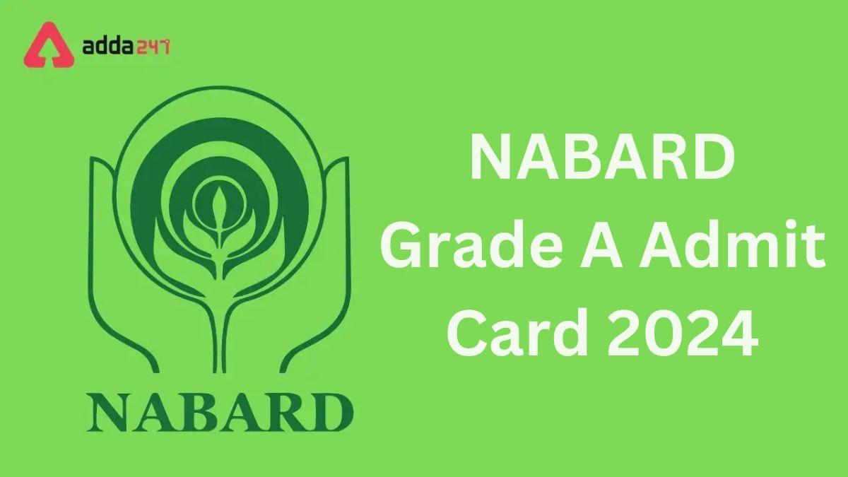 NABARD Grade A Admit Card 2024