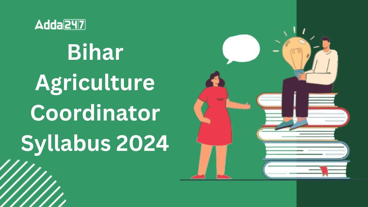 Bihar Agriculture Coordinator Syllabus 2024