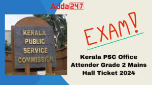 Kerala PSC Office Attender Grade 2 Mains Hall Ticket 2024