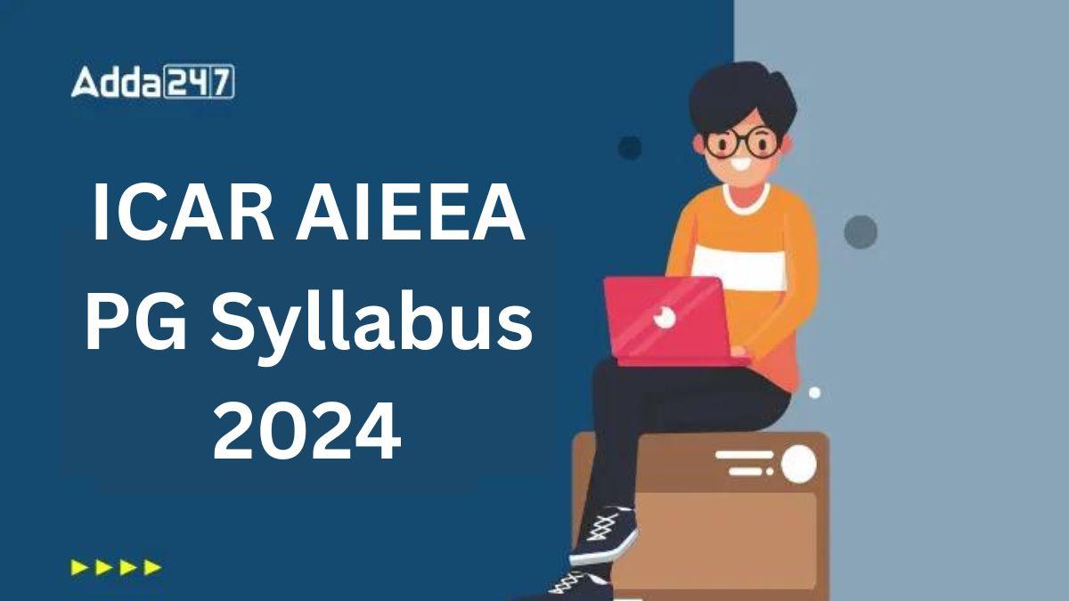 ICAR AIEEA PG Syllabus 2024