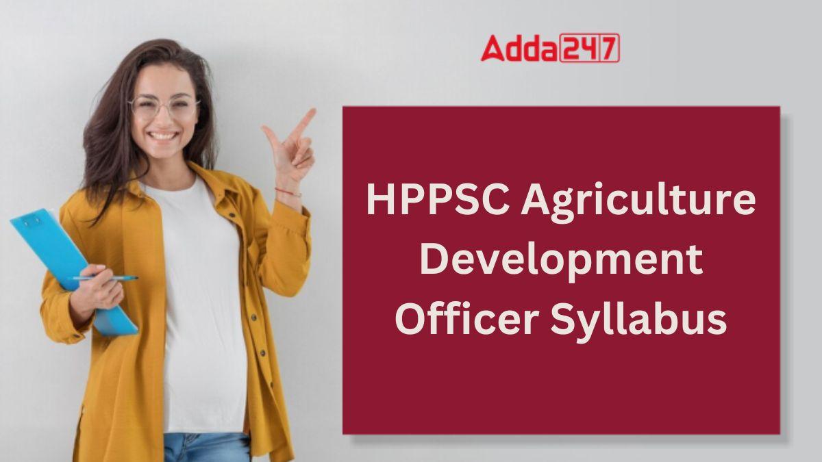 HPPSC Agriculture Development Officer Syllabus