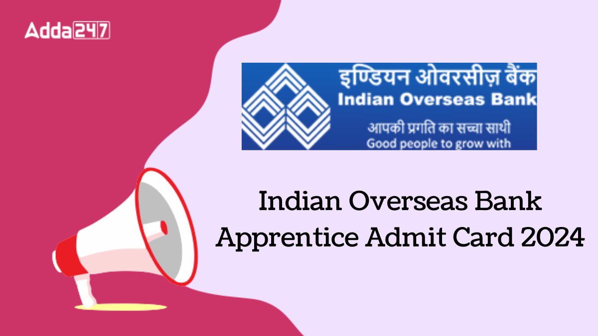 Indian Overseas Bank Apprentice Admit Card 2024