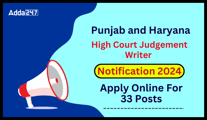 Punjab And Haryana High Court Judgement Writer Notification 2024, Apply Online For 33 Posts