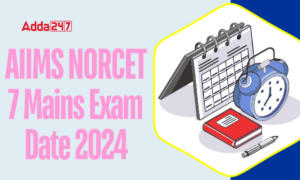 AIIMS NORCET 7 Mains Exam Date 2024