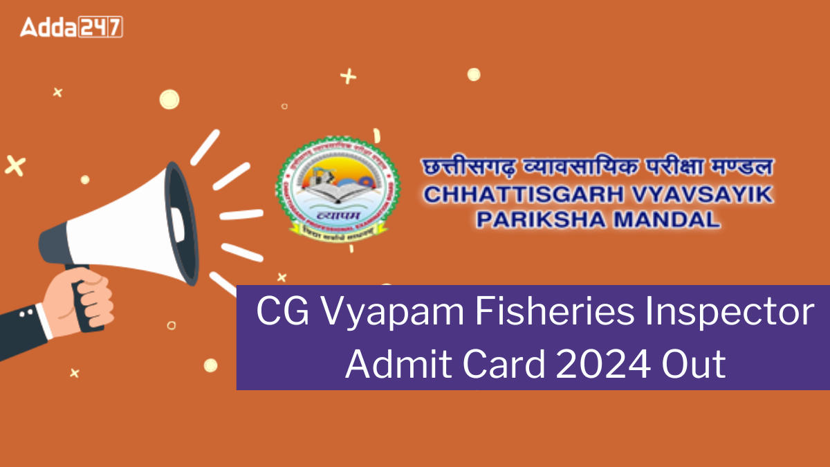 CG Vyapam Fisheries Inspector Admit Card 2024