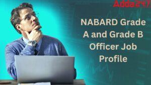 NABARD Grade A and Grade B Officer Job Profile