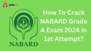 How To Crack NABARD Grade A Exam 2024 in 1st Attempt