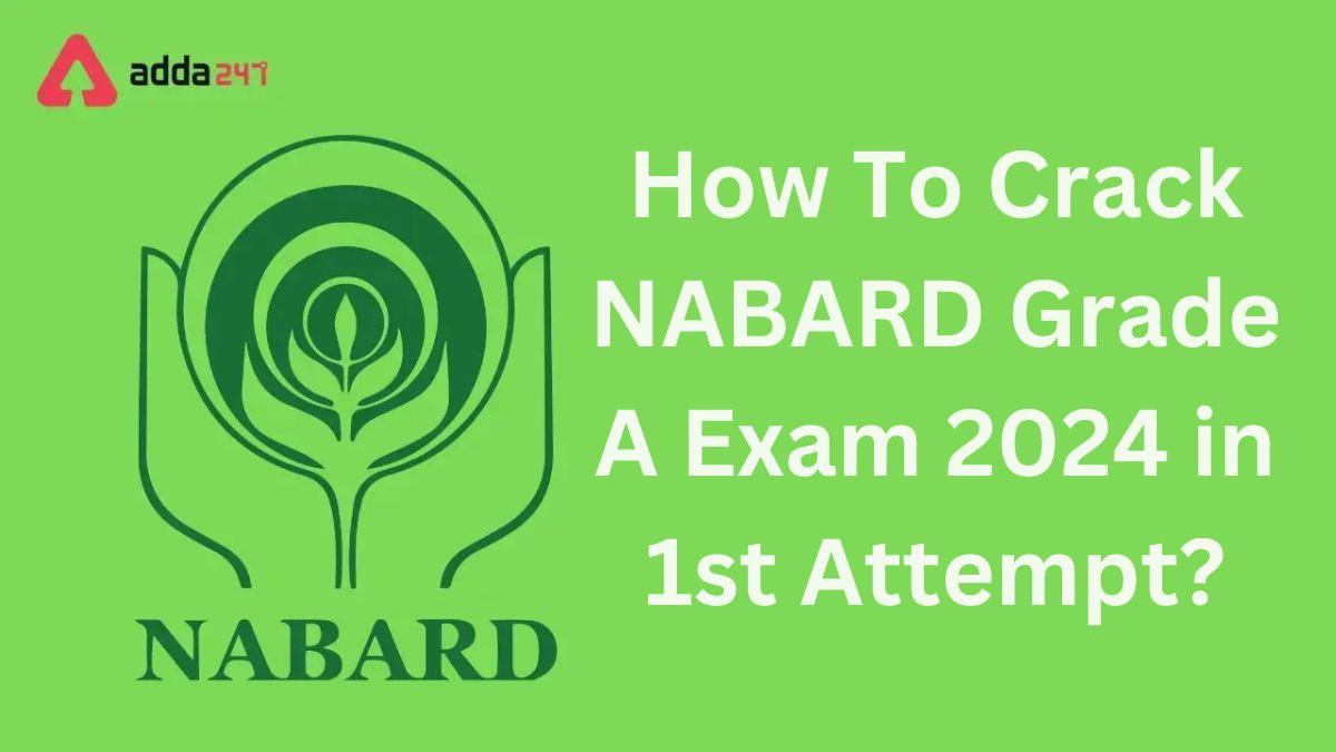 How To Crack NABARD Grade A Exam 2024 in 1st Attempt