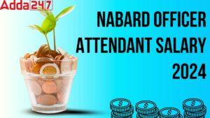 NABARD Office Attendant Salary 2024, Allowances, Job Profile and Career Growth