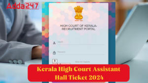 Kerala High Court Assistant Hall Ticket 2024