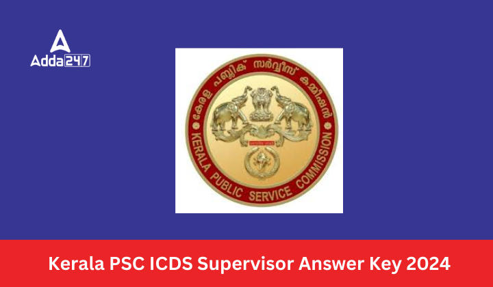 Kerala PSC ICDS Supervisor Answer Key 2024