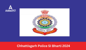 Chhattisgarh Police SI Bharti 2024