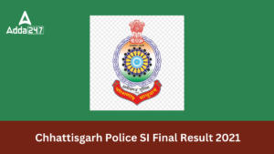 Chhattisgarh Police SI Final Result 2021