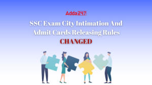 SSC Exam City Intimation and Admit Cards Releasing Rules Changed