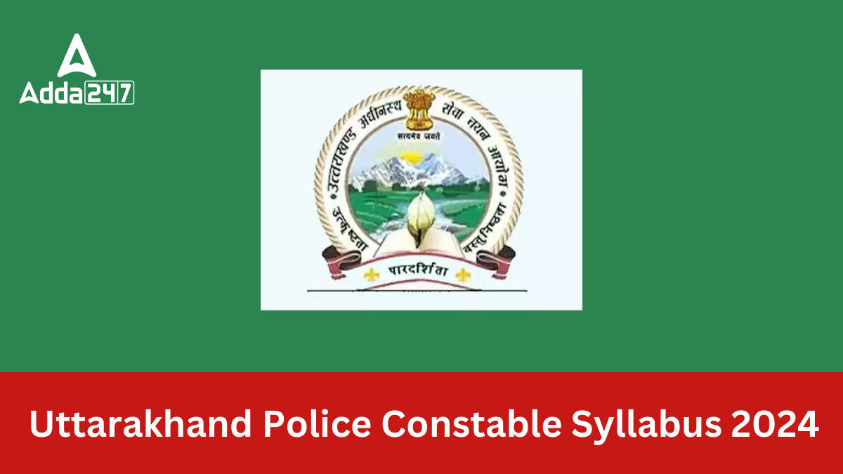 Uttarakhand Police Constable Syllabus 2024