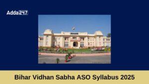 Bihar Vidhan Sabha ASO Syllabus 2025