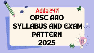 OPSC AAO Syllabus 2025 and Exam Pattern