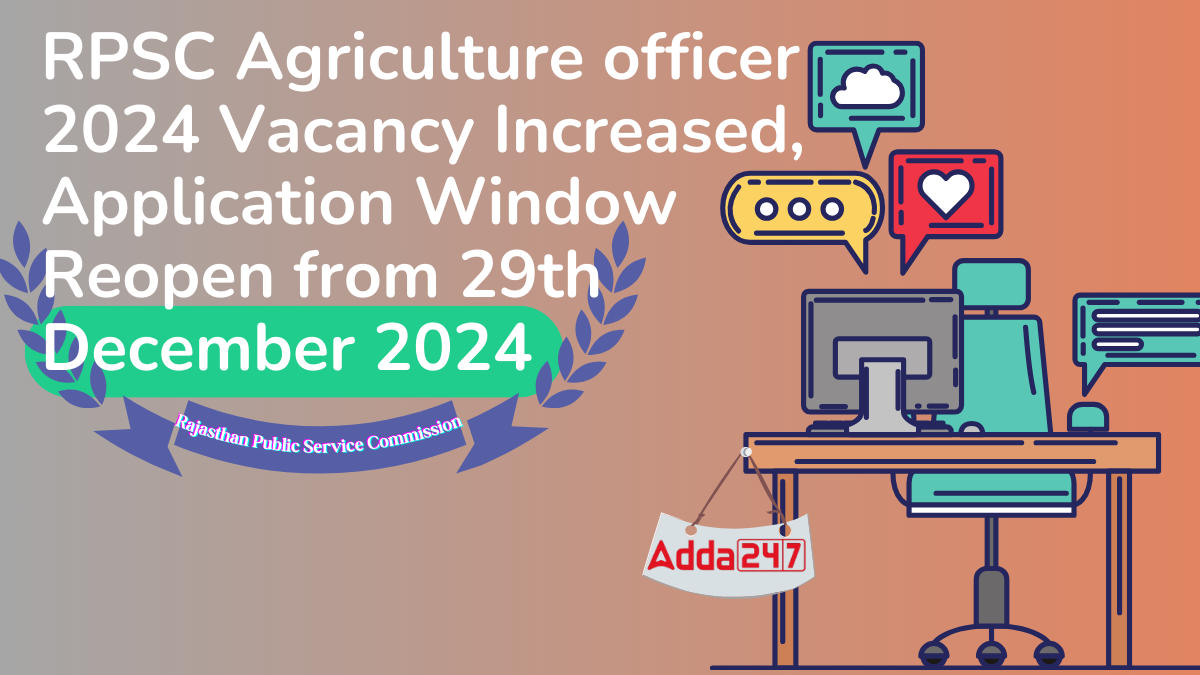 RPSC Agriculture officer 2024 Vacancy Increased, Application Window Reopen from 29th December 2024