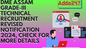 DME Assam Grade-III Technical Recruitment Revised Notification 2024, check for more details