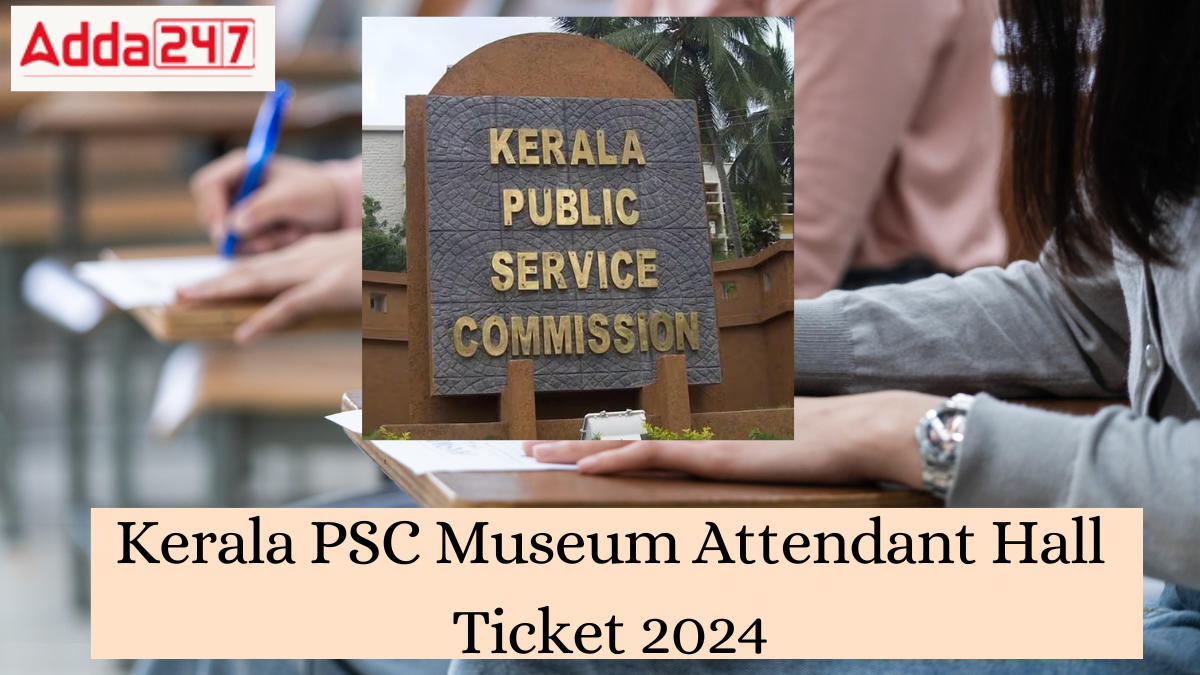 Kerala PSC Museum Attendant Hall Ticket 2024 Out