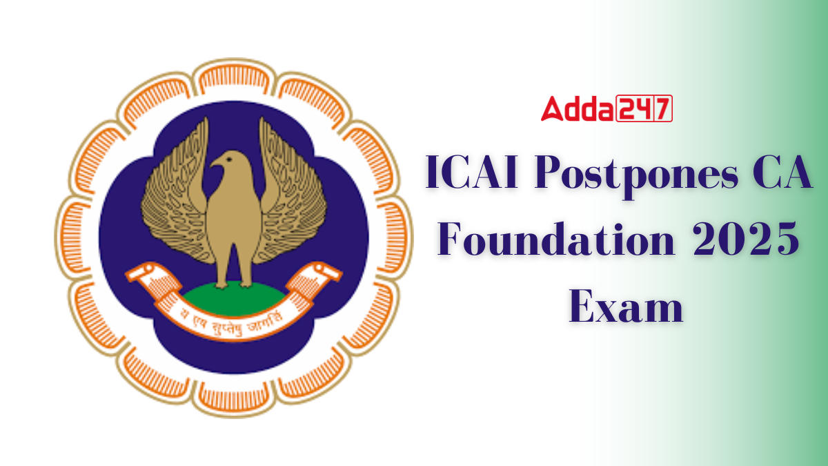 ICAI Postpones CA Foundation 2025 Exam