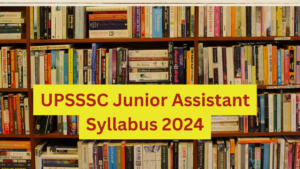 UPSSSC Junior Assistant Syllabus 2024