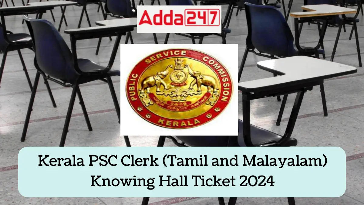 Kerala PSC Clerk (Tamil and Malayalam Knowing) Hall Ticket 2024