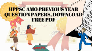 HPPSC AMO Previous Year Question Papers, Download Free PDF