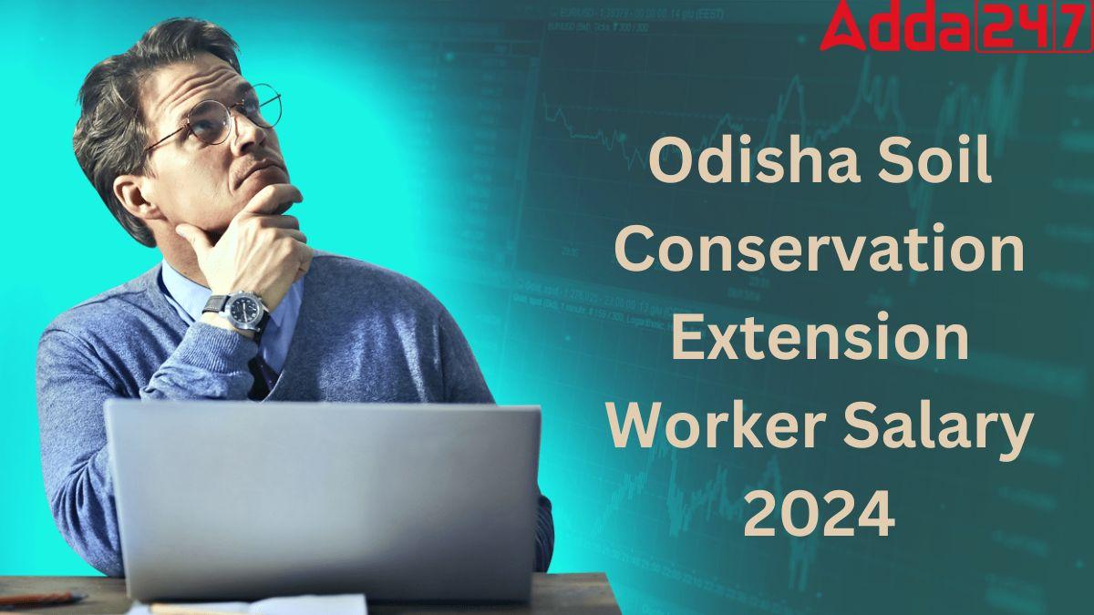 Odisha Soil Conservation Extension Worker Salary