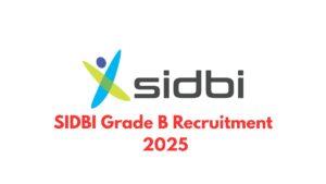 SIDBI Grade B Notification 2025