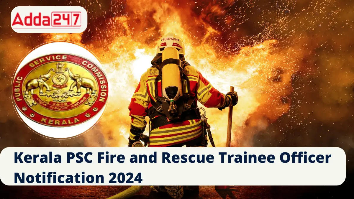 Kerala PSC Fire and Rescue Officer Notification 2024