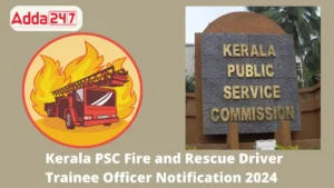 Kerala PSC Fire and Rescue Officer Driver Notification 2024