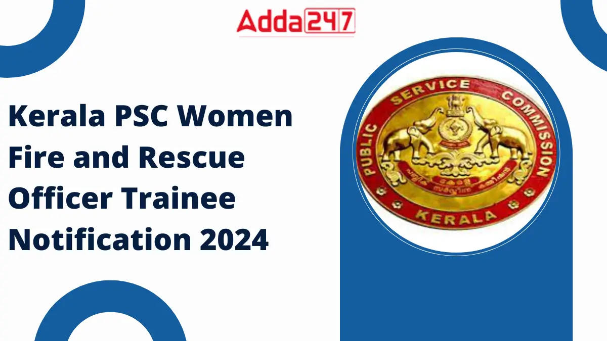 Kerala PSC Women Fire and Rescue Officer Notification 2024