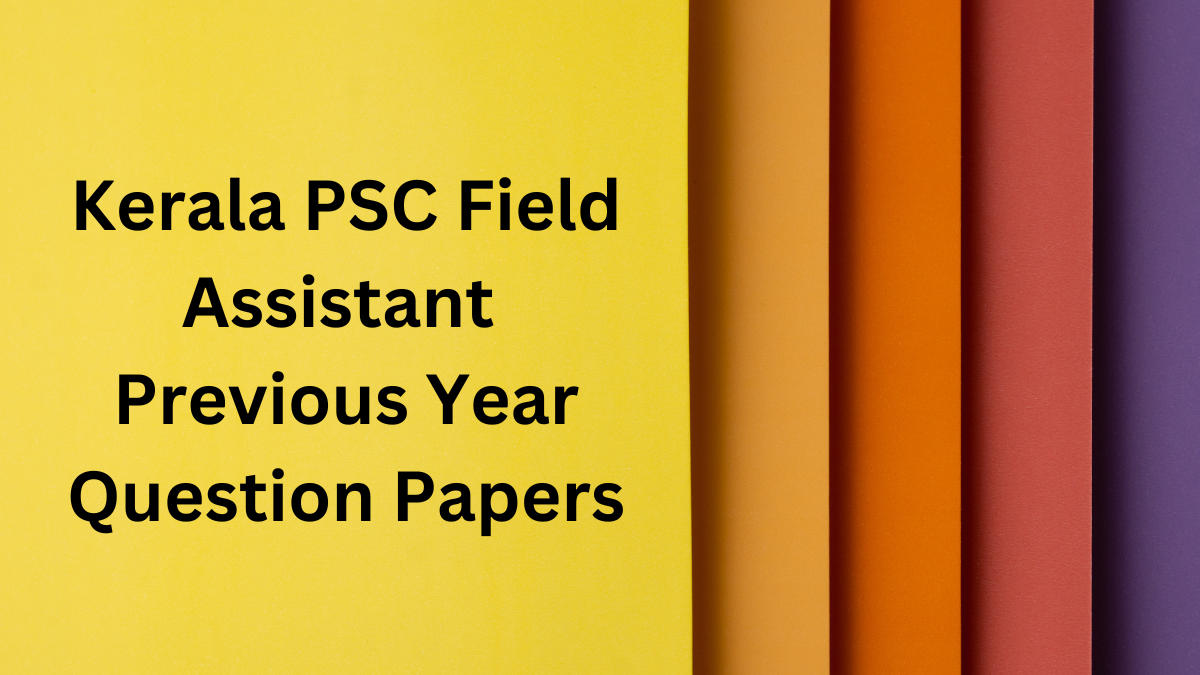 Kerala PSC Field Assistant Previous Year Question Papers