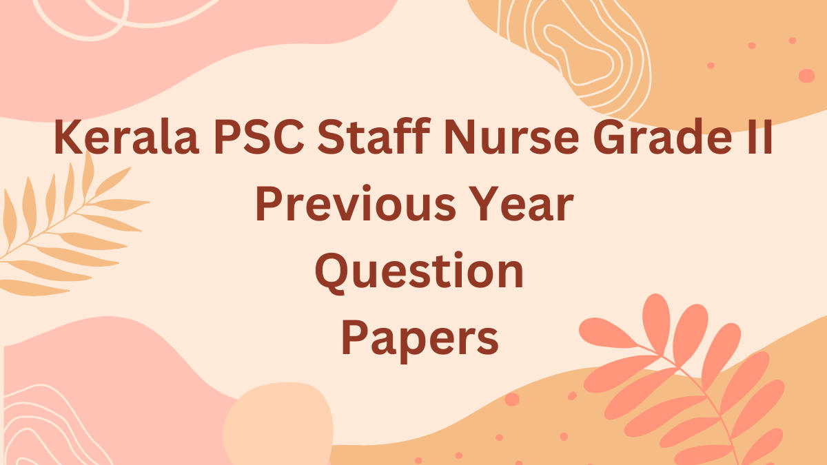 Kerala PSC Staff Nurse Grade II Previous Year Question Papers