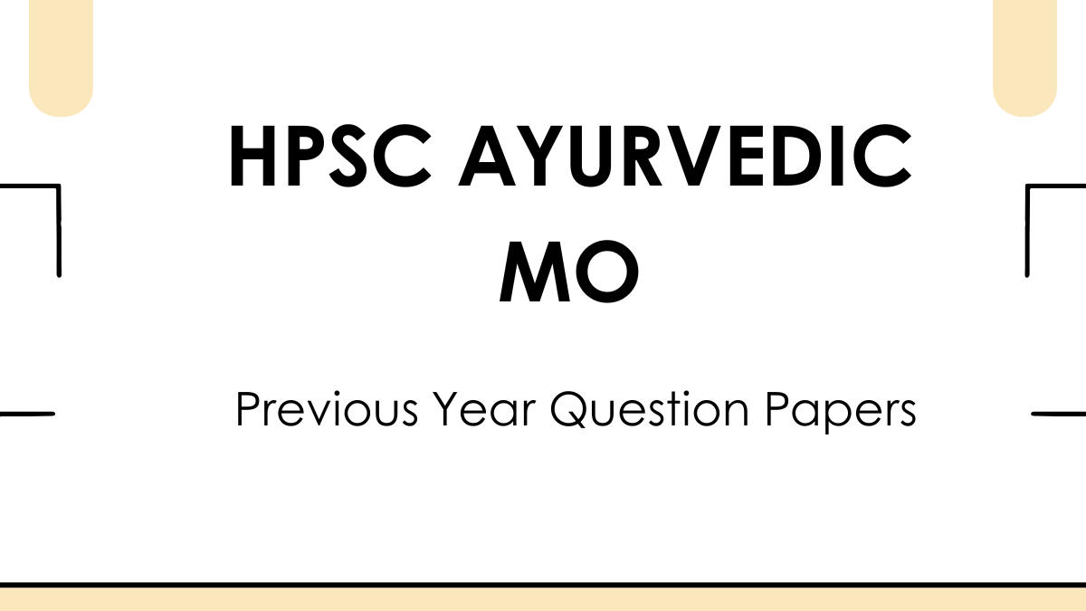 HPSC Ayurvedic MO Previous Year Question Papers