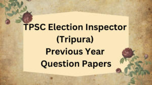 TPSC Election Inspector (Tripura) Previous Year Question Papers