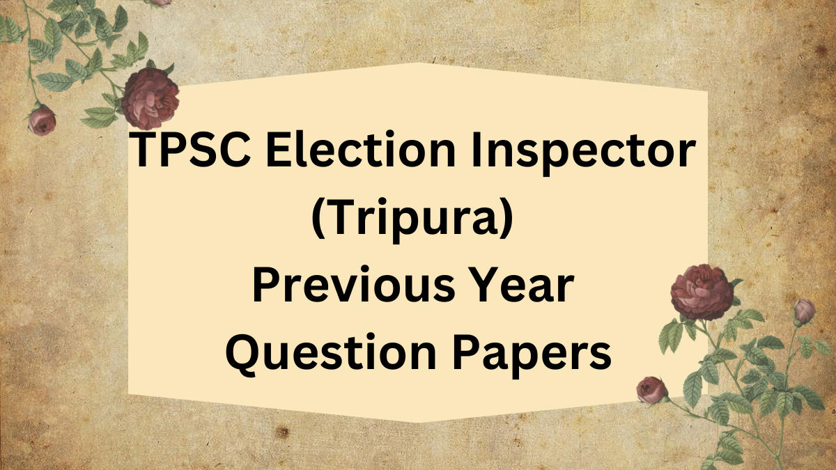 TPSC Election Inspector (Tripura) Previous Year Question Papers