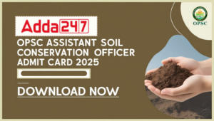 OPSC Assistant Soil Conservation Officer Admit Card 2025 Out, Download Now