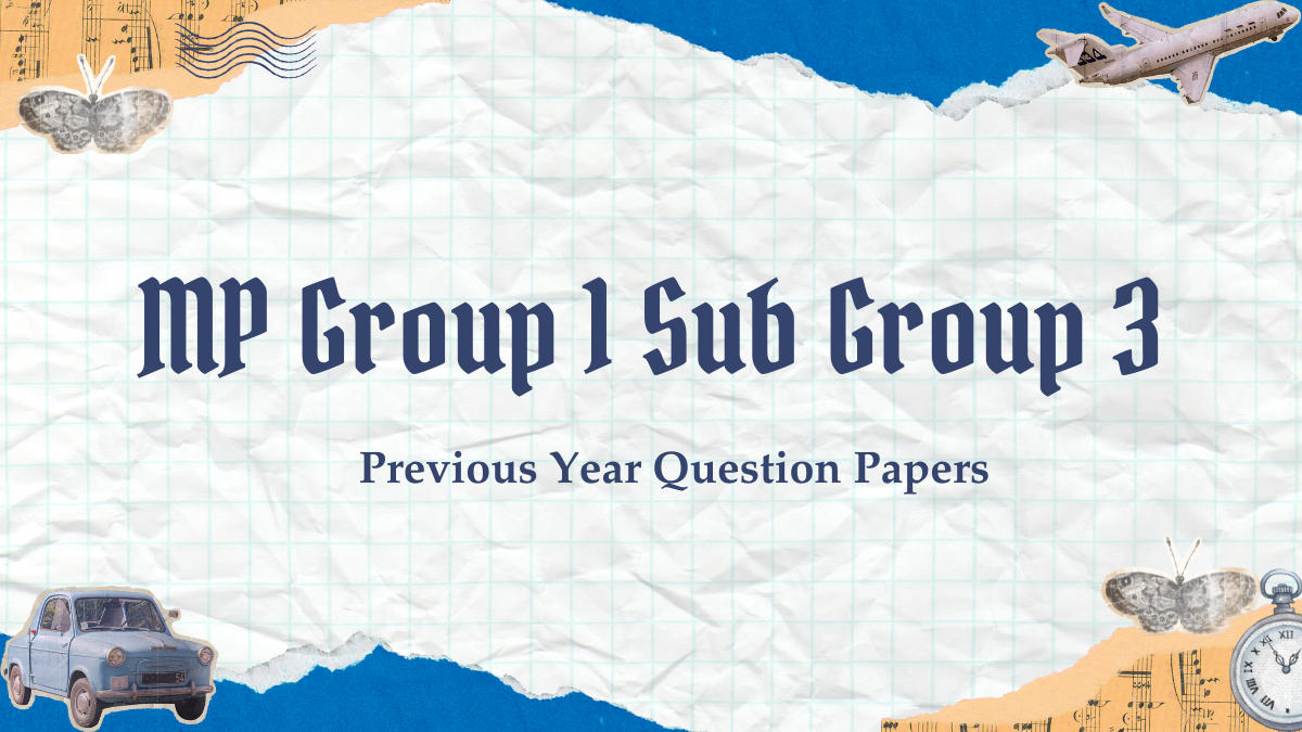 MP Group 1 Sub Group 3 Previous Year Question Papers