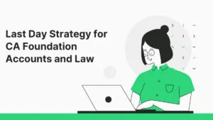 Last Day Strategy for CA Foundation Accounts and Law