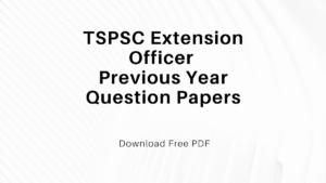 TSPSC Extension Officer Previous Year Question Papers, Download PDF (1)