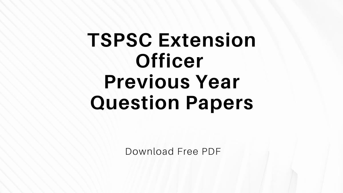 TSPSC Extension Officer Previous Year Question Papers, Download PDF (1)