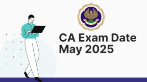 CA Exam Date May 2025