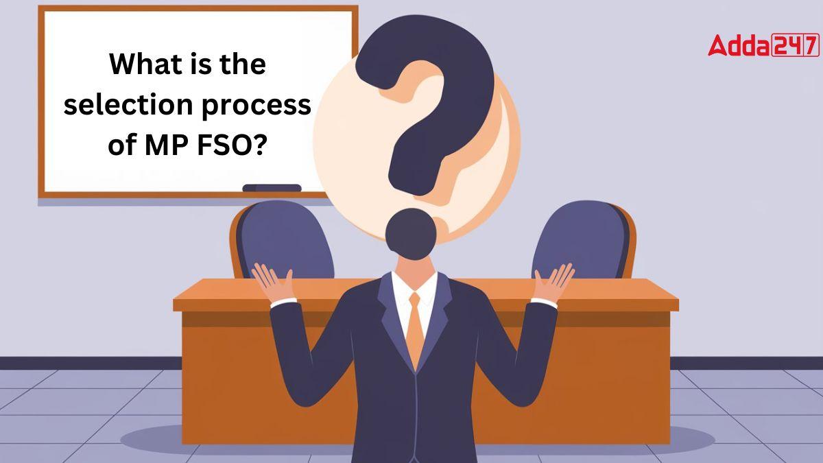 What is the Selection Process of MP FSO?