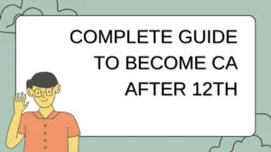 Complete Guide to Become CA after 12th