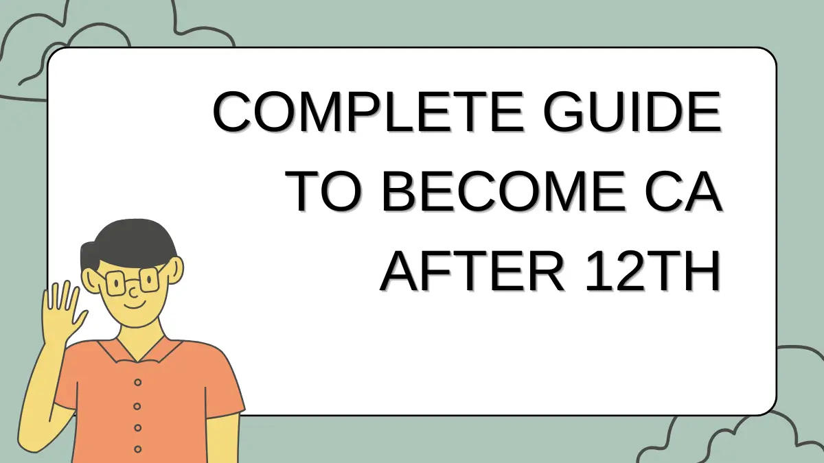 Complete Guide to Become CA after 12th