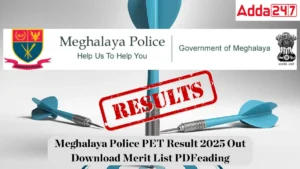 Meghalaya Police PET Result 2025