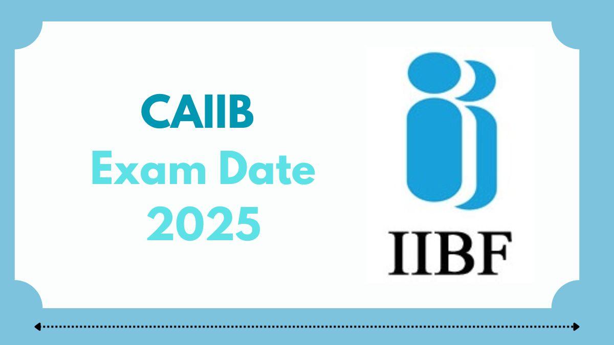 CAIIB Exam Date 2025