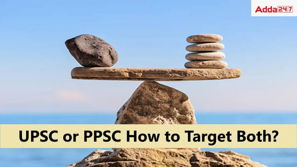 UPSC or PPSC How to Target both